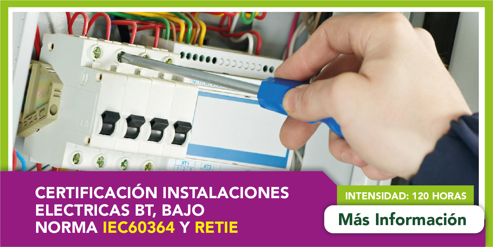 Certificación: Instalaciones Eléctricas de BT, bajo la norma IEC 60364 y RETIE